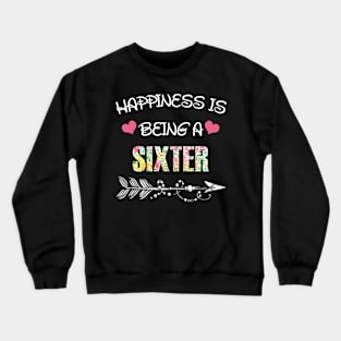 Happiness is being Sixter floral gift Crewneck Sweatshirt